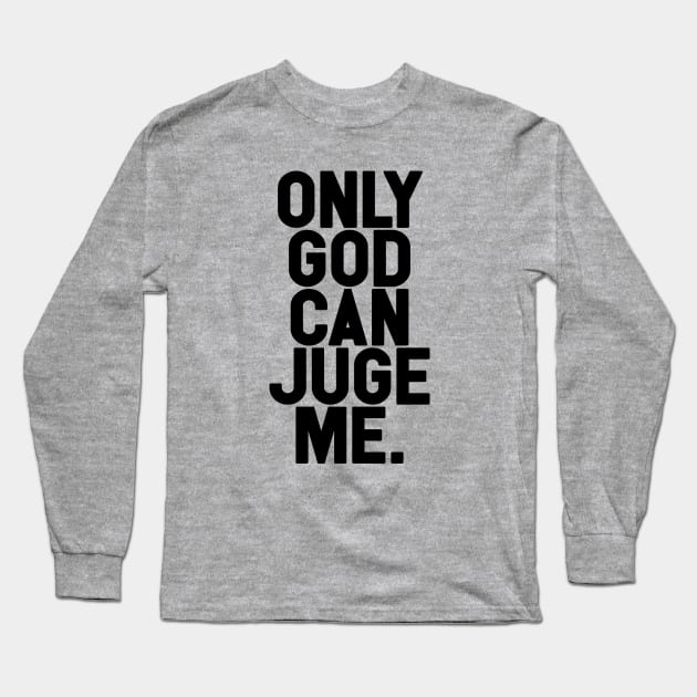 Only God Can Juge Me Long Sleeve T-Shirt by Friend Gate